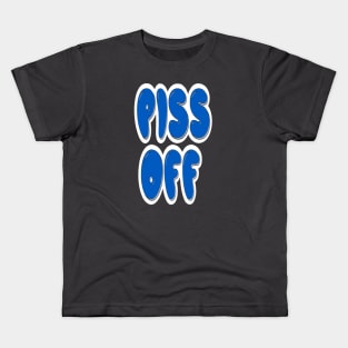 Piss off 2 Kids T-Shirt